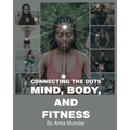 Connecting the Dots: Mind, Body, and Fitness