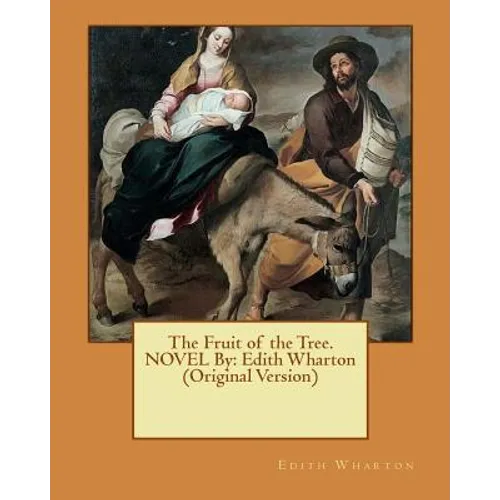 The Fruit of the Tree. NOVEL By: Edith Wharton (Original Version)