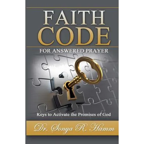 Faith Code for Answered Praye: Keys to Activate the Promises of God