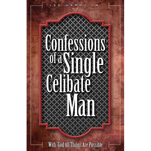 Confessions of a Single Celibate Man