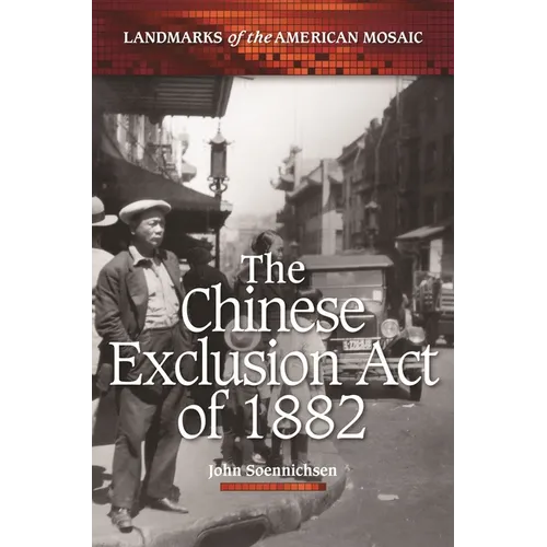 The Chinese Exclusion Act of 1882