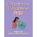 Splendiferous Magnificous Fun