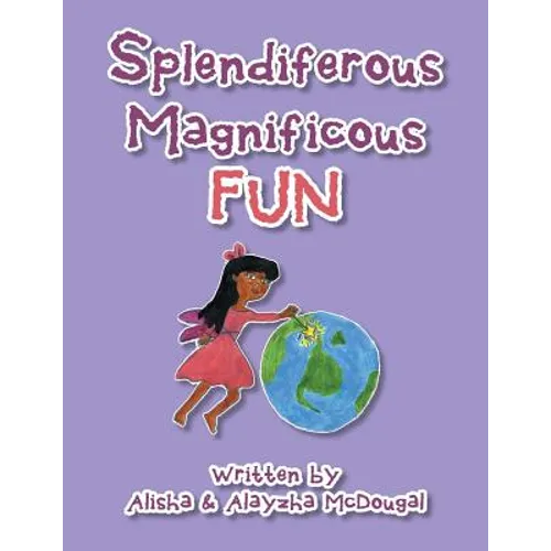 Splendiferous Magnificous Fun