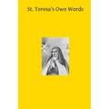 St. Teresa's Own Words: or Instructions on the Prayer of Recollection
