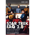 Star Trek FAQ 2.0 (Unofficial and Unauthorized): Everything Left to Know about the Next Generation the Movies and Beyond