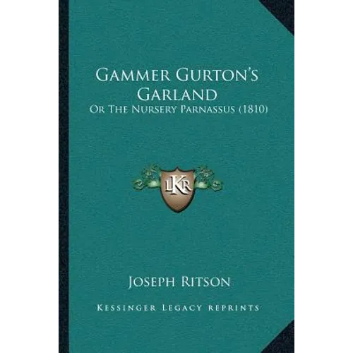 Gammer Gurton's Garland: Or The Nursery Parnassus (1810)