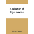 A selection of legal maxims