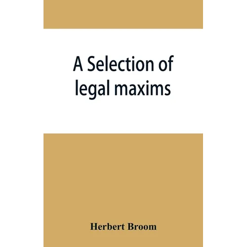 A selection of legal maxims