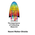 The Importance of Collecting Black Art