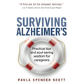 Surviving Alzheimer's: Practical tips and soul-saving wisdom for caregivers