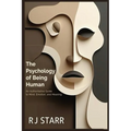 The Psychology of Being Human: An Authoritative Guide to Mind, Emotion, and Meaning