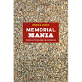 Memorial Mania: Public Feeling in America