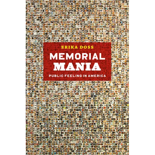 Memorial Mania: Public Feeling in America