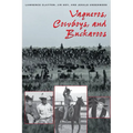 Vaqueros, Cowboys, and Buckaroos