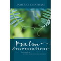 Psalm Conversations: Listening in as They Talk with One Another