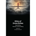 Ethics of Drone Strikes: Restraining Remote-Control Killing