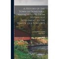 A History of the Town of Dunstable, Massachusetts, From its Earliest Settlement to the Year of Our Lord 1873