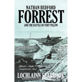 Nathan Bedford Forrest and the Battle of Fort Pillow: Yankee Myth, Confederate Fact