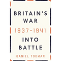 Britain's War: Into Battle, 1937-1941