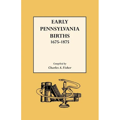 Early Pennsylvania Births,1675-1875