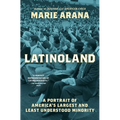 Latinoland: A Portrait of America's Largest and Least Understood Minority