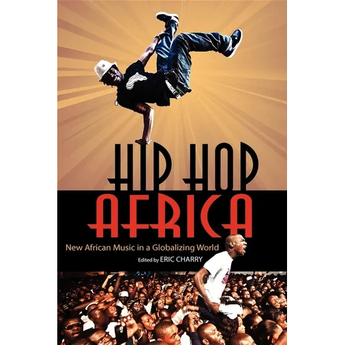 Hip Hop Africa: New African Music in a Globalizing World