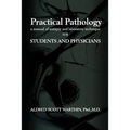 Practical Pathology: A Manual of Autopsy and Laboratory Technique for Students and Physicians