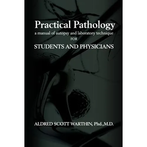 Practical Pathology: A Manual of Autopsy and Laboratory Technique for Students and Physicians