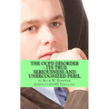 The OCPD Disorder -- Its True Seriousness and Unrecognized Peril