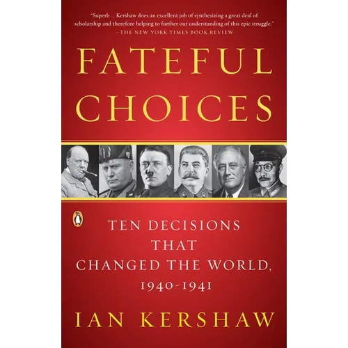 Fateful Choices: Ten Decisions That Changed the World, 1940-1941