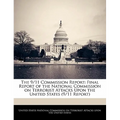 The 9/11 Commission Report: Final Report of the National Commission on Terrorist Attacks Upon the United States (9/11 Report)
