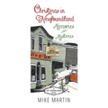 Christmas in Newfoundland - Memories and Mysteries: A Sgt. Windflower Book