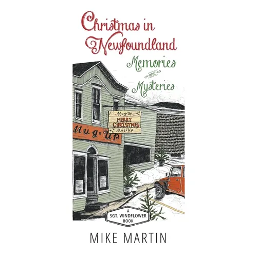 Christmas in Newfoundland - Memories and Mysteries: A Sgt. Windflower Book