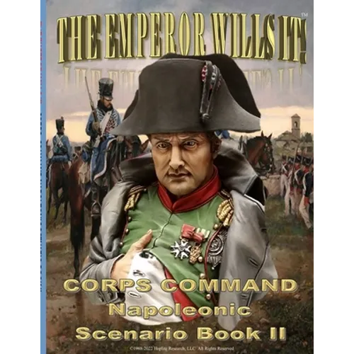 The Emperor Wills It!: Corps Command Napoleonic Scenario Book II