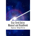 Star Seed Intro: Manual and Handbook: A Survival Guide For the Ultra-Sensitive