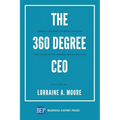 The 360 Degree CEO: Generating Profits While Leading and Living with Passion and Principles