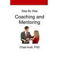 Step by Step Coaching and Mentoring: Coaching and Mentoring
