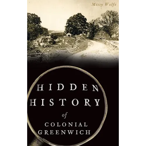 Hidden History of Colonial Greenwich