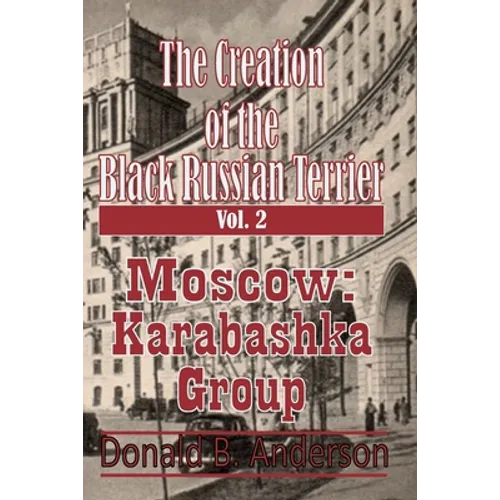The Creation of the Black Russian Terrier: Moscow Karabashka Group