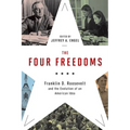 Four Freedoms: Franklin D. Roosevelt and the Evolution of an American Idea