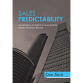 Sales Predictability: Leveraging Analytics to Successfully Predict Business Results