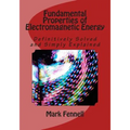 Fundamental Properties of Electromagnetic Energy: Definitively Solved and Simply Explained