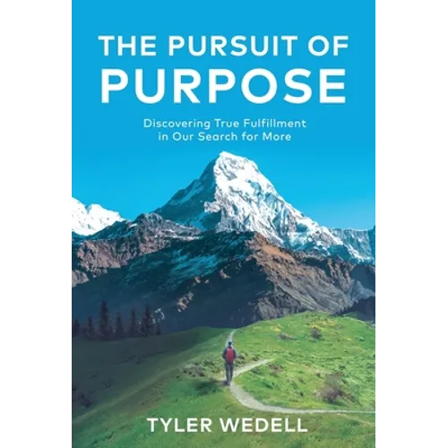 The Pursuit of Purpose: Discovering True Fulfillment in Our Search for More