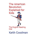 The American Revolution Explained for Kids: The English Reading tree