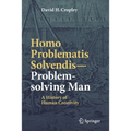 Homo Problematis Solvendis-Problem-Solving Man: A History of Human Creativity