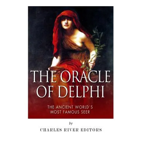 The Oracle of Delphi: The Ancient World's Most Famous Seer