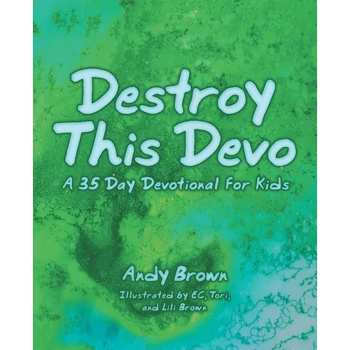 Destroy This Devo: A 35 Day Devotional for Kids
