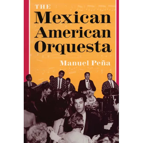 The Mexican American Orquesta: Music, Culture, and the Dialectic of Conflict
