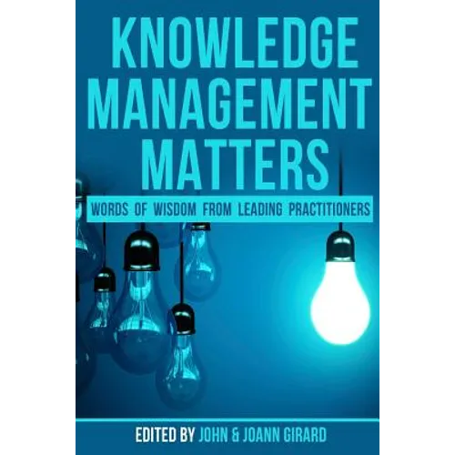 Knowledge Management Matters: Words of Wisdom from Leading Practitioners