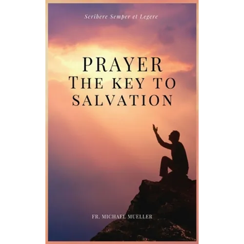 Prayer - The Key to Salvation: Easy to Read Layout